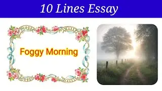 10 Lines Essay on Foggy Morning in English | Foggy Morning Essay in English | Foggy Morning