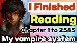 I finished reading my vampire system full webnovel and here is my thoughts about it. Honest review 