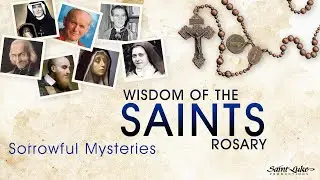 Wisdom of the Saints Rosary | Sorrowful Mysteries for Tuesday and Friday