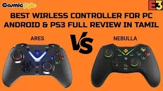 COSMIC BYTE WIRLESS CONTROLLER FOR PC ANDROID & PS3 NEBULA vs ARES FULL COMPARISION VIDEO IN TAMIL