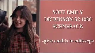 soft emily dickinson s2 1080p scenepack (give creds to editsspcs)