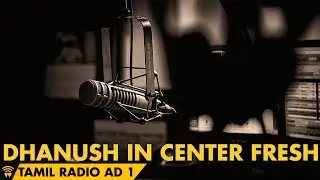 Dhanush in Center Fresh Tamil Radio ad 1