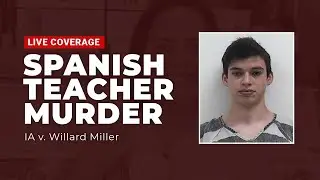 Watch Live: Spanish Teacher Murder - IA v. Willard Miller - Hearing