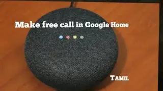 Make free audio call from Google Home Mini | நீங்கள் சொல்லும் Name க்கு call செய்யும் | Technolazy