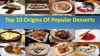 Top 10 Origins Of Popular Desserts