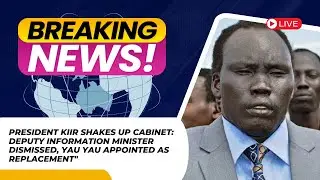 President Kiir Shakes Up Cabinet Deputy Information Minister Dismissed, Yau Yau Appointed