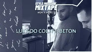 Wojni & Wr&oacute;bel - LUFA DO COLI ft. Beton (STYLE MIESZANE MIXTAPE)
