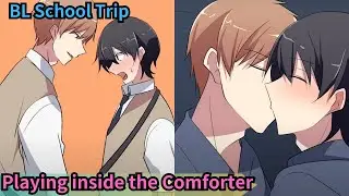 During a school trip, the teacher caught me fooling around inside the comforter?
