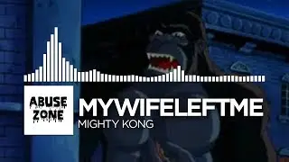 [DnB] - mywifeleftme - Mighty Kong [Abuse Zone Release]