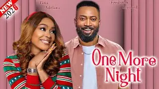 ONE MORE NIGHT 2026 New Movie   Frederick Leonard & Tana Adelana Full Latest Nollywood Movie
