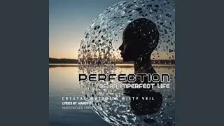 Perfection Of An Imperfect Life (feat. Crystal Waters & Misty Veil)