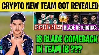 CRYPTO NEW TEAM REVEALED😍 | i8 Blade Return In Team i8🤔 | Crypto Joined 52 Esports😨