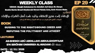 Guiding To The Right & Sound Creed & Refuting The Polytheist And Atheist {29}.. As-Sheikh Oniwiridi