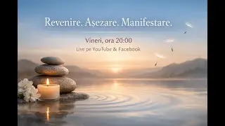 LIVE -Revenire. Așezare. Manifestare.