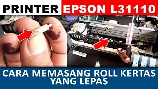 Cara Memasang Kembali Roll Kertas Epson L3110 Yang Lepas | Roller Kertas Epson L3110 Lepas