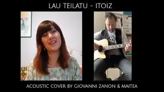 Lau Teilatu (Itoiz) - Acoustic cover by Giovanni Zanon & Maitea