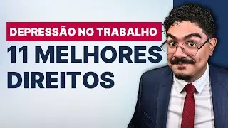 11 MELHORES DIREITOS de quem tem DEPRESSÃO por causa do TRABALHO (2024)