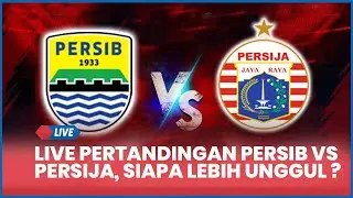 🔴 LIVE PERTANDINGAN PERSIB VS PERSIJA, SIAPA LEBIH UNGGUL ? | LIVE SCORE