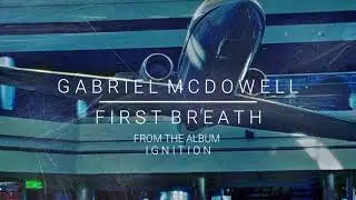First Breath (Official Audio) - Gabriel McDowell