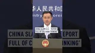 China slams U.S. - &lsquo;report full of Cold War thinking&rsquo;