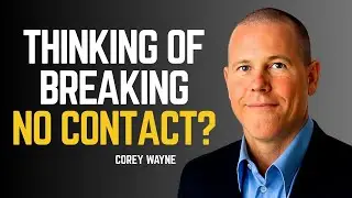 About to Break No Contact? 😢 WATCH THIS FIRST | Corey Wayne Speech