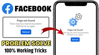 How To Fix Facebook Page Not Found There May Be A Technical Problem Refresh To Try Again 2026