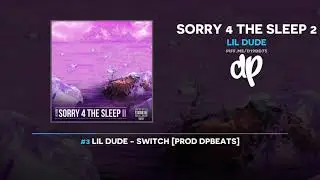 Lil Dude - Sorry 4 The Sleep 2 (FULL MIXTAPE)
