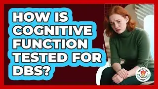 How Is Cognitive Function Tested For DBS?