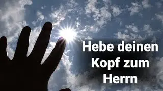 Christlicher Pop Song &bdquo;Hebe deinen Kopf zum Herrn&ldquo; JesusLeadsToGod - Christliche Popmusik Deutsch