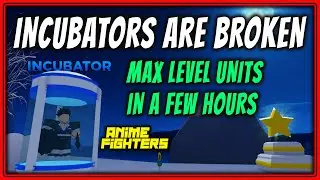 MAX LEVEL YOUR TEAM IN HOURS WITH THE NEW BROKEN INCUBATION SYSTEM | Anime Fighters | Update 31