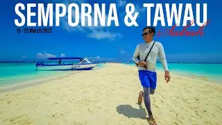 SEMPORNA & TAWAU 13 - 20 MARCH 2023 #semporna #tawau #sabah