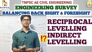 ENGINEERING SURVEY 6 |BALANCING BS & FS |RECIPROCAL LEVELLING,INDIRECT|TNPSC AE 2023