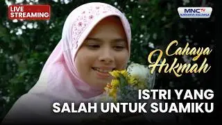 🔴ISTRI YANG SALAH UNTUK SUAMIKU | LIVE CAHAYA HIKMAH | 4 FEBUARI 2026