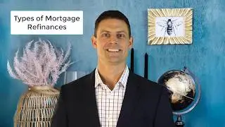 Types of Mortgage Refinances