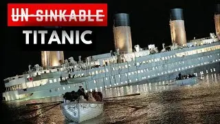 The Unsinkable Titanic | Myth of the Unsinkable Ship