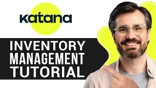 Katana Inventory Management Tutorial | Step-by-Step Guide for Beginners (2026)