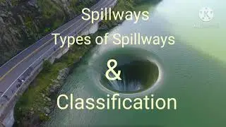 Spillways | Types of Spillways | Classification of Spillways | Shiwani Jha