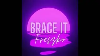 Freszko - Brace It