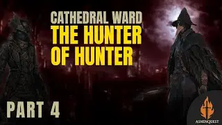 Bloodborne Walkthrough Part 4 – Cathedral Ward and The Hunter of Hunters