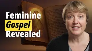 Mary Magdalene, Sophia & the Missing Feminine Gospel