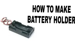 🤔HOW TO MAKE BATTERY HOLDER😲 - EASILY