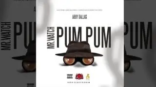 Abby Dallas - Mr. Watch Pum Pum [High Class Riddim] (Dancehall 2016) {Cornelius, Platinum Camp}