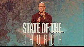 THE STATE OF THE CHURCH  |  PASTOR JEFF PONDER  |  THE CHURCH AT BUSHLAND