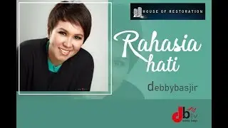 RAHASIA HATI - DEBBY BASJIR - KHOTBAH 14 #khotbahdebbybasjir