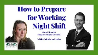 Preparing for the Night Shift with Sleep & Fatigue Specialist and Caffeine Scientist
