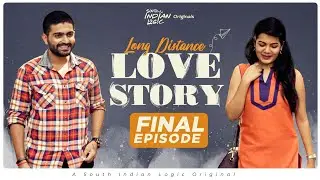 Long Distance Love Story | Episode 4 | South Indian Logic
