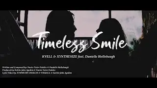 KVELL & XYNTHESIZE ft. Danielle Hollobaugh - Timeless Smile (Official Lyric Video)
