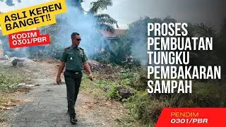 TAHAPAN PROSES PEMBUATAN TUNGKU PEMBAKAR SAMPAH KODIM 0301/PBR