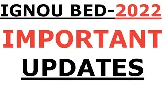 IGNOU BED 2022 I IMPORTANT UPDATE I IGNOU BED 2022 I