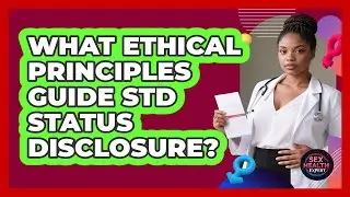 What Ethical Principles Guide STD Status Disclosure?
